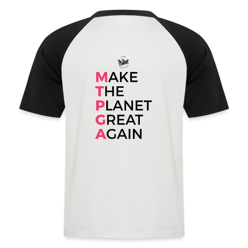 MakeThePlanetGreatAgain lettering behind - Men's Baseball T-Shirt