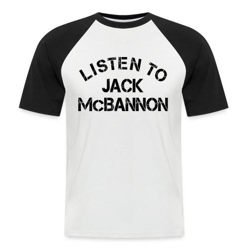 Listen To Jack McBannon (Black Print) - Men's Baseball T-Shirt