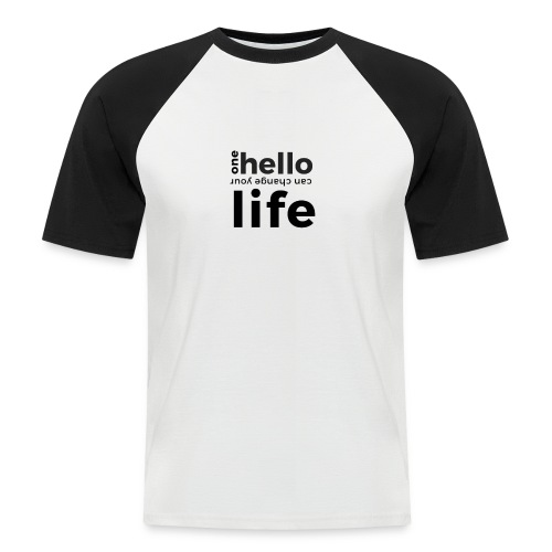 one hello can change your life - Männer Baseball-T-Shirt