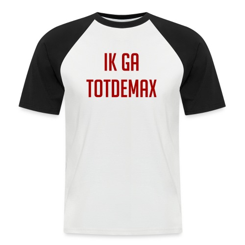 Ik ga TotDeMax - Mannen baseballshirt korte mouw
