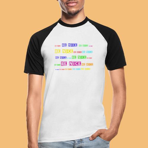 Be Nice farbig - Männer Baseball-T-Shirt
