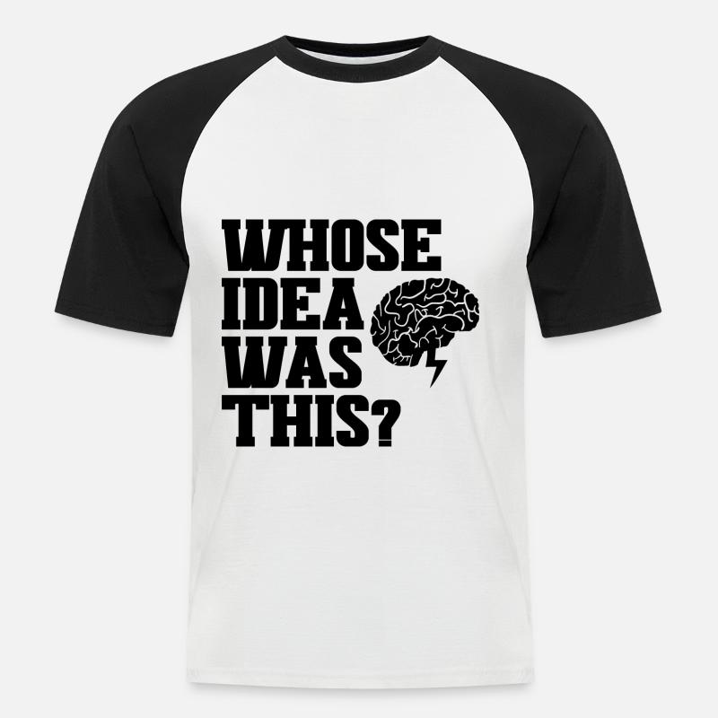 Whose Idea Was This 3 - Men's Baseball T-Shirt - white/black