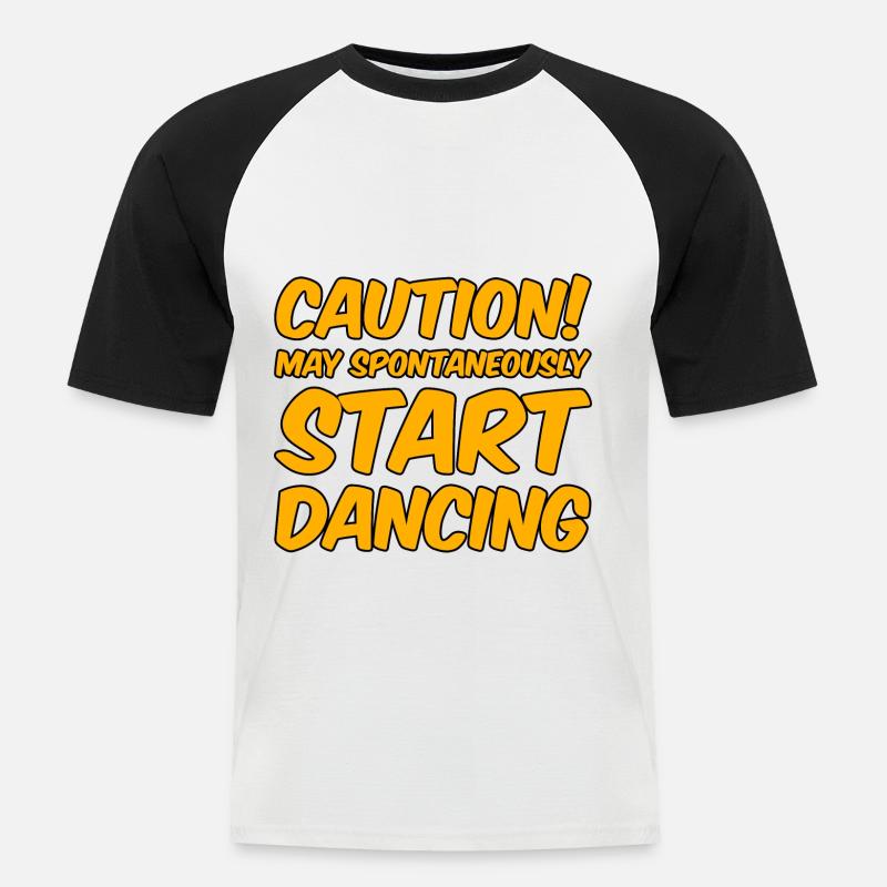 Caution! May Spontaneously Start Dancing - Männer Baseball-T-Shirt - Weiß/Schwarz