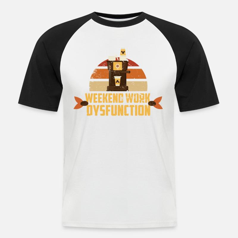 Weekend work ! Dysfunction - Men's Baseball T-Shirt - white/black