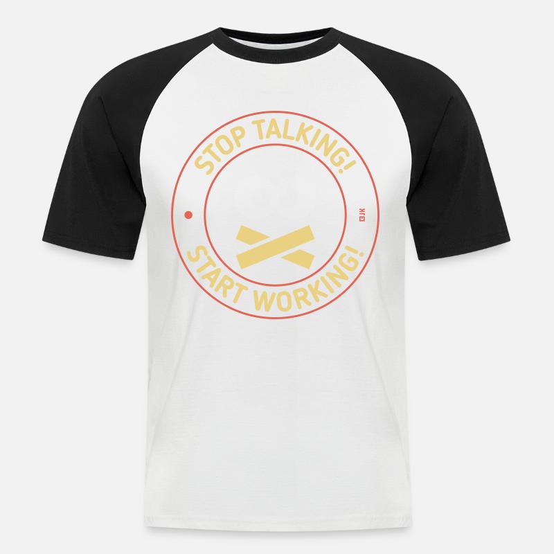 Stop Talking! Start Working! (3C) - Men's Baseball T-Shirt - white/black