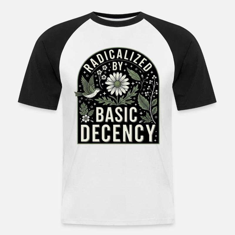 Radicalized by Basic Decency Statement Shirt - Männer Baseball-T-Shirt - Weiß/Schwarz