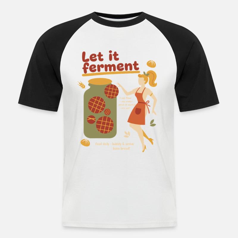Sourdough Bread Baking Baker Let It Ferment - Men's Baseball T-Shirt - white/black