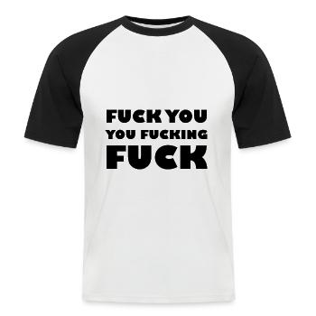 Fuck You You Fucking Fuck - Männer Baseball-T-Shirt - Weiß/Schwarz - Vorne - Nik (191cm)