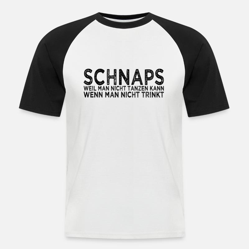 Schnaps Tanzen Spruch - Männer Baseball-T-Shirt - Weiß/Schwarz