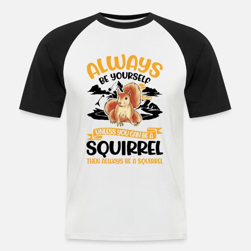 Always be yourself Squirrel Eichhörnchen - Männer Baseball-T-Shirt - Weiß/Schwarz