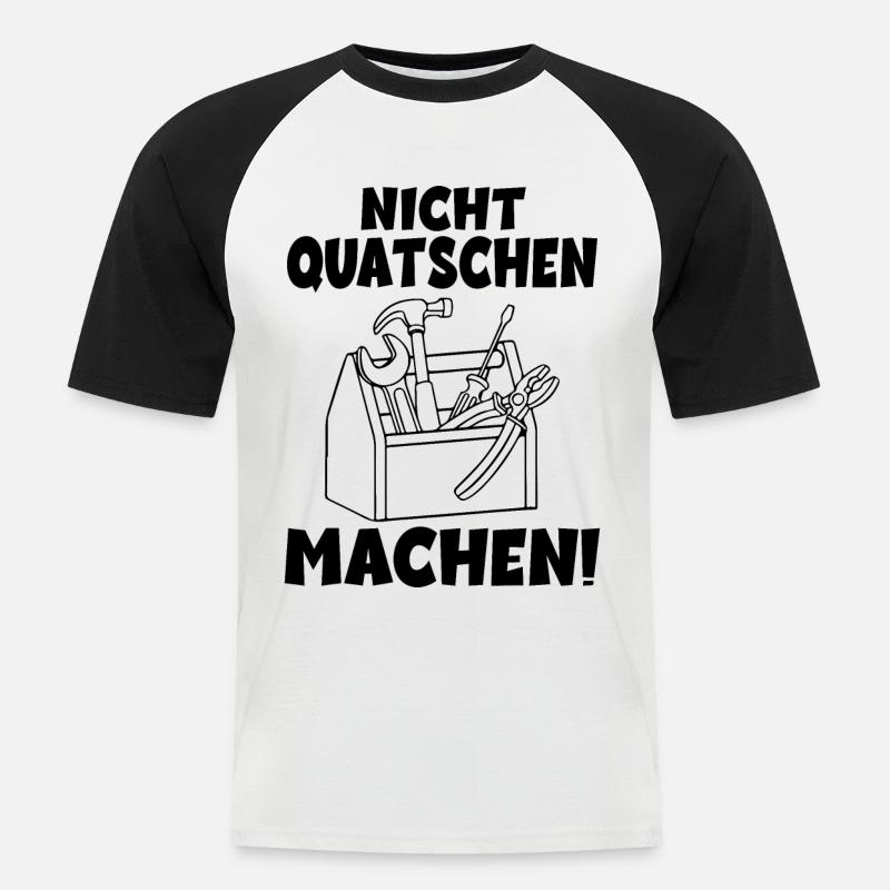 Nicht quatschen Machen Handwerker - Männer Baseball-T-Shirt - Weiß/Schwarz