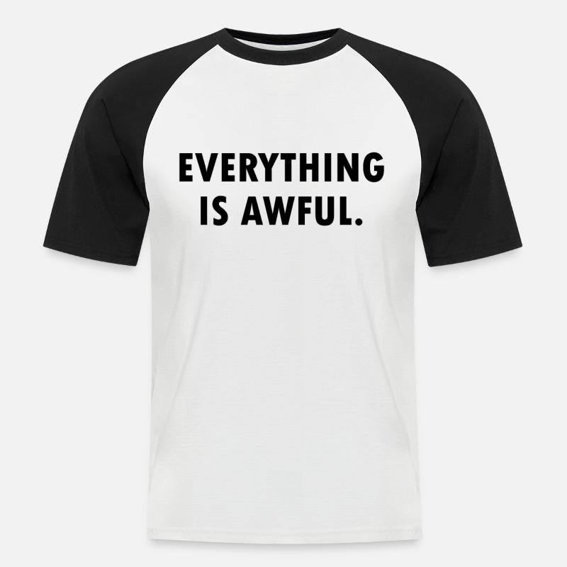 everything is awful. - Männer Baseball-T-Shirt - Weiß/Schwarz