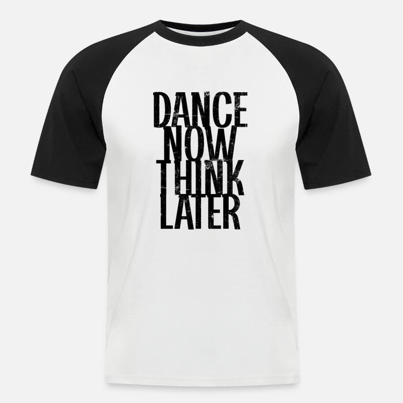 Dance now think later - Männer Baseball-T-Shirt - Weiß/Schwarz