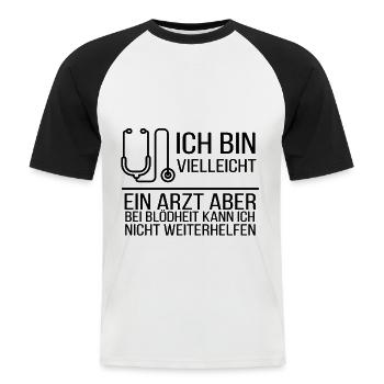 Arzt Spruch - Männer Baseball-T-Shirt - Weiß/Schwarz - Vorne - Nik (191cm)