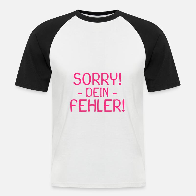 Sorry dein Fehler Spruch - Männer Baseball-T-Shirt - Weiß/Schwarz
