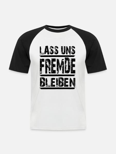 Lass uns Fremde bleiben...black Letters - Männer Baseball-T-Shirt - Weiß/Schwarz