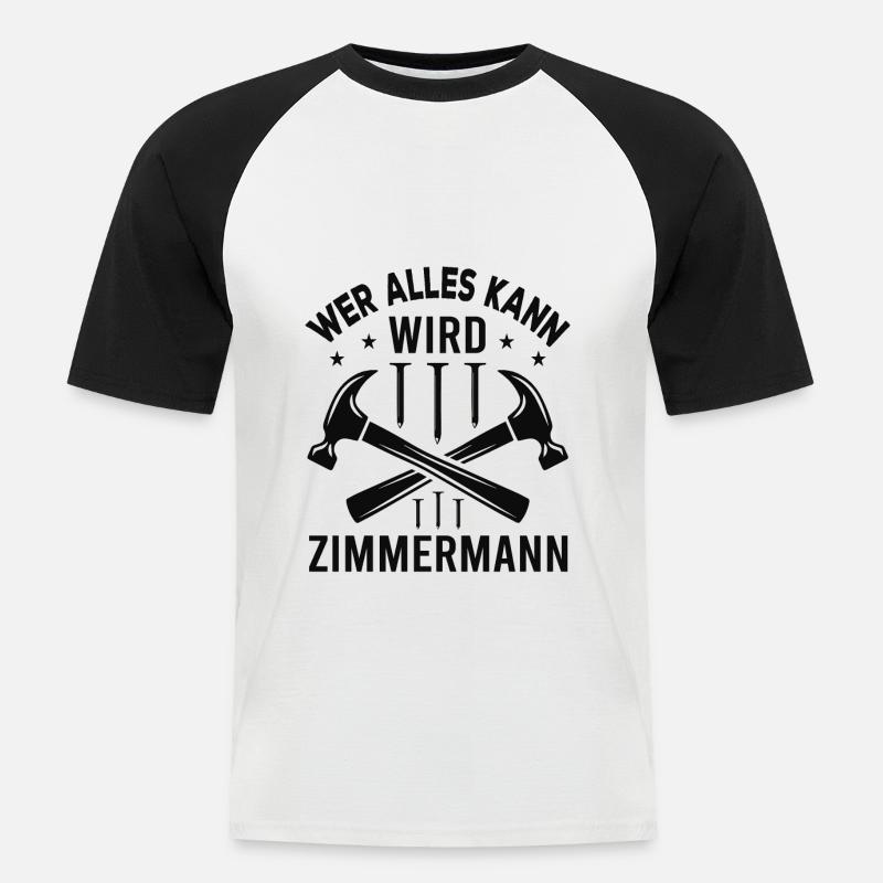 Wer Alles Kann Wird Zimmermann - Männer Baseball-T-Shirt - Weiß/Schwarz