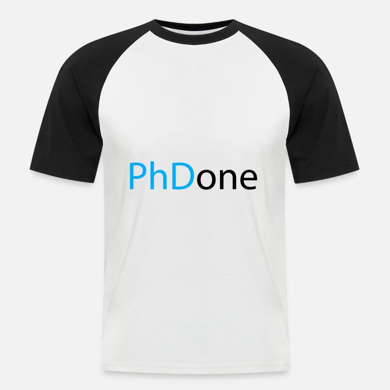 PhD Done Phd Abschluss Geschenk - Männer Baseball-T-Shirt - Weiß/Schwarz