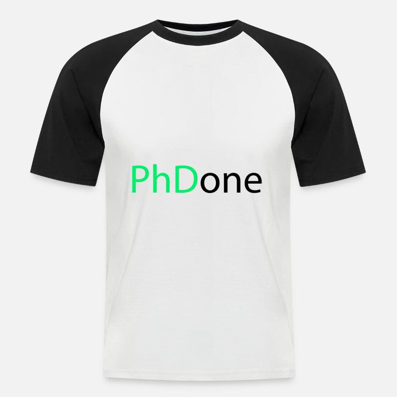 PhD Done Phd Abschluss Geschenk - Männer Baseball-T-Shirt - Weiß/Schwarz