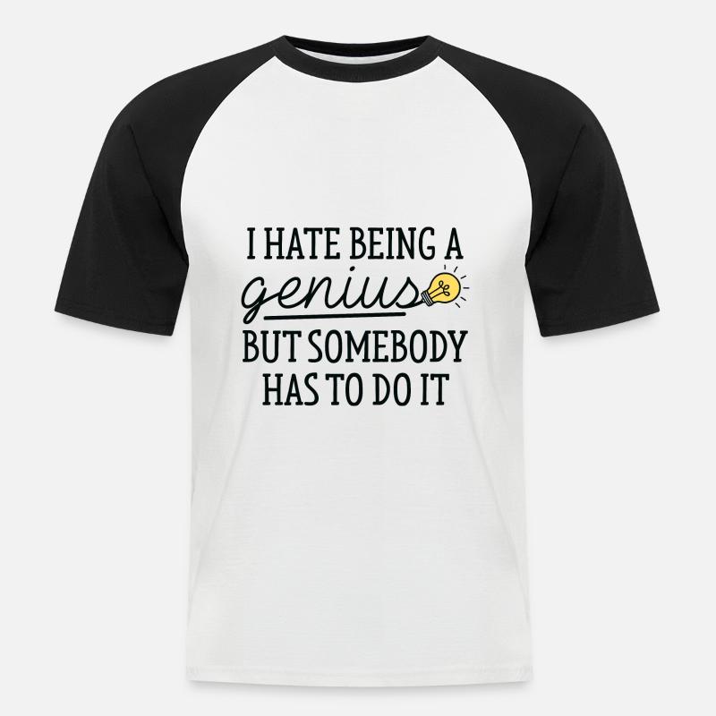 I Hate Being A Genius - Männer Baseball-T-Shirt - Weiß/Schwarz