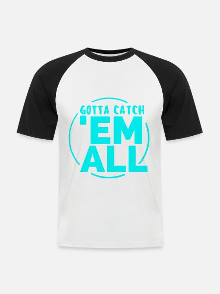 GOTTA CATH 'EM ALL - Men's Baseball T-Shirt - white/black