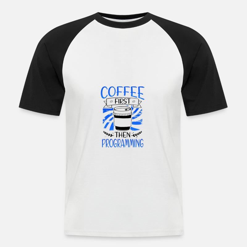 Programmierer Geschenkkaffee zuerst dann Programmierung - Männer Baseball-T-Shirt - Weiß/Schwarz