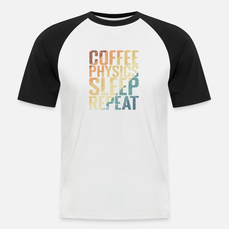Coffee Physics Sleep Repeat Studium - Männer Baseball-T-Shirt - Weiß/Schwarz
