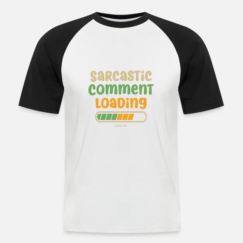 Sarcastic comment loading - please wait - Männer Baseball-T-Shirt - Weiß/Schwarz