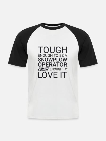 Snowplow Operator Crazy - Men's Baseball T-Shirt - white/black