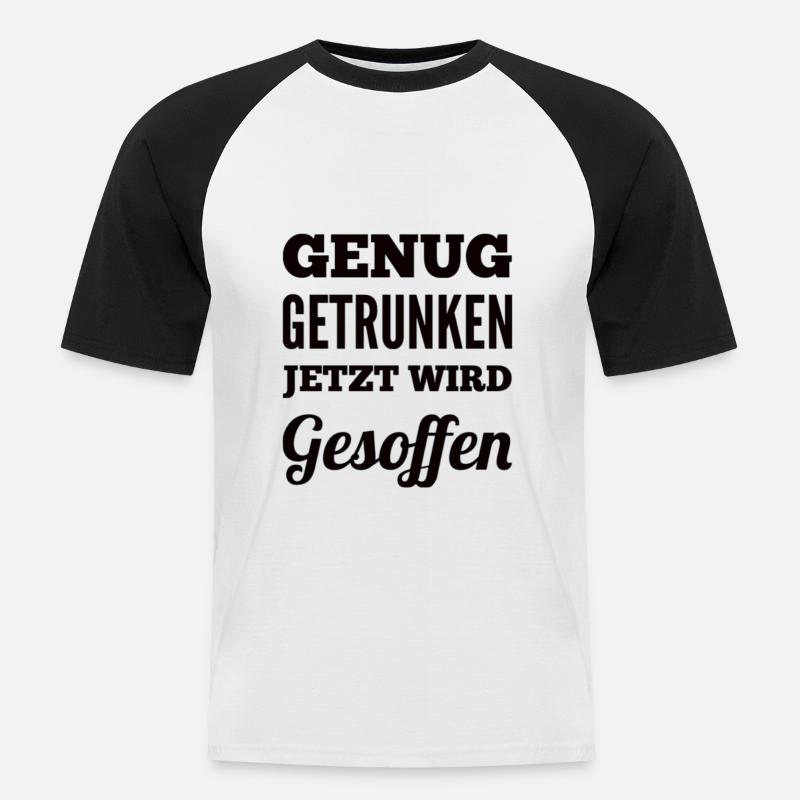 Genug Getrunken Jetzt Wird Gesoffen - Männer Baseball-T-Shirt - Weiß/Schwarz