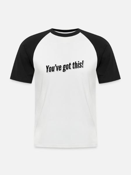 You've got this! - Männer Baseball-T-Shirt - Weiß/Schwarz