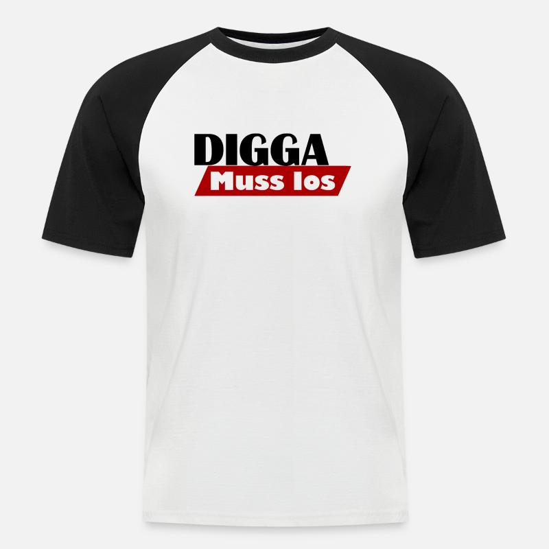 Digga muss los - Männer Baseball-T-Shirt - Weiß/Schwarz