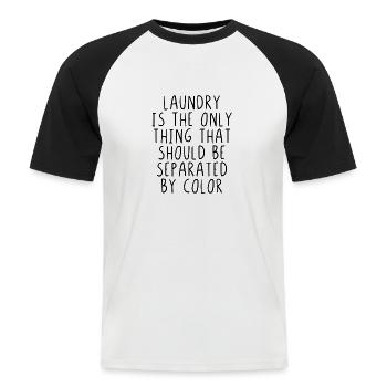 Laundry is the only thing that should seperated - Männer Baseball-T-Shirt - Weiß/Schwarz - Vorne - Nik (191cm)