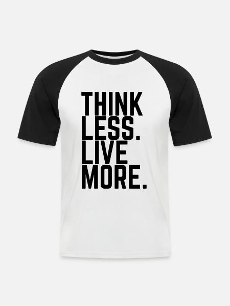 THINK LESS. LIVE MORE. - Männer Baseball-T-Shirt - Weiß/Schwarz