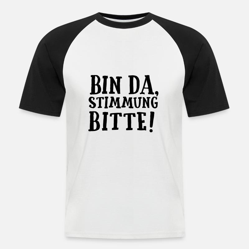 SPRUCH, BIN DA, STIMMUNG BITTE! - Männer Baseball-T-Shirt - Weiß/Schwarz