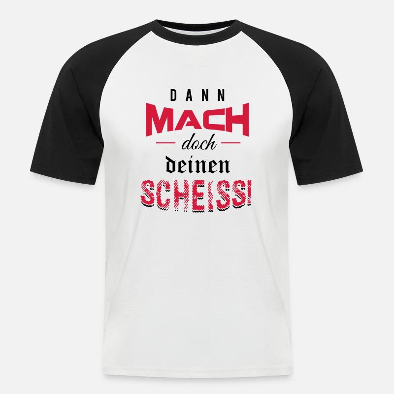 Dann mach doch deinen Scheiss! - Männer Baseball-T-Shirt - Weiß/Schwarz