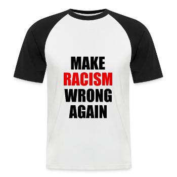 make racism wrong again - Men's Baseball T-Shirt - white/black - Front - Nik (191cm)