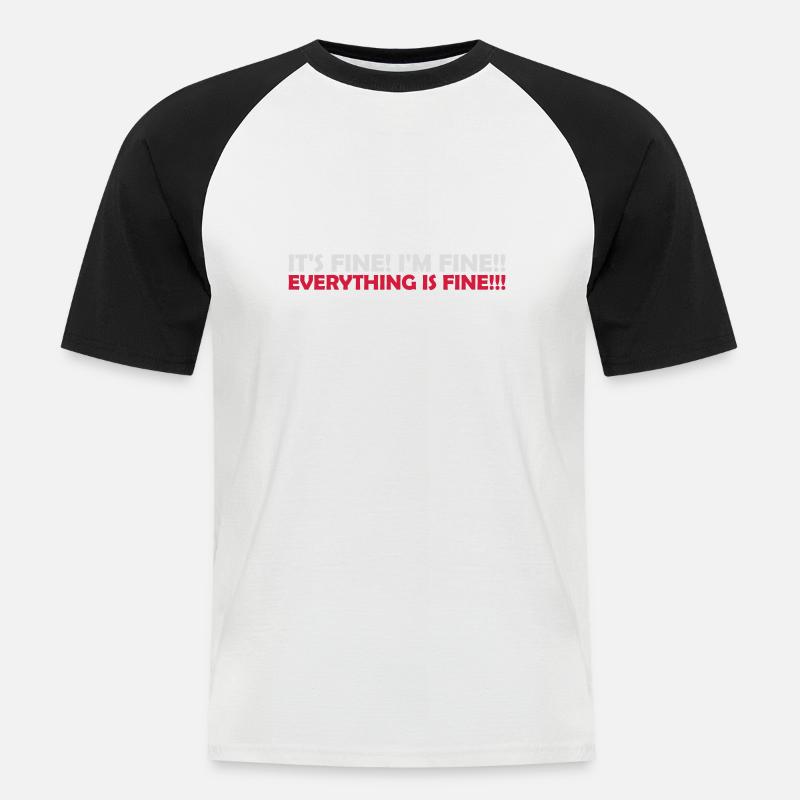 everything is fine Zitat - Männer Baseball-T-Shirt - Weiß/Schwarz
