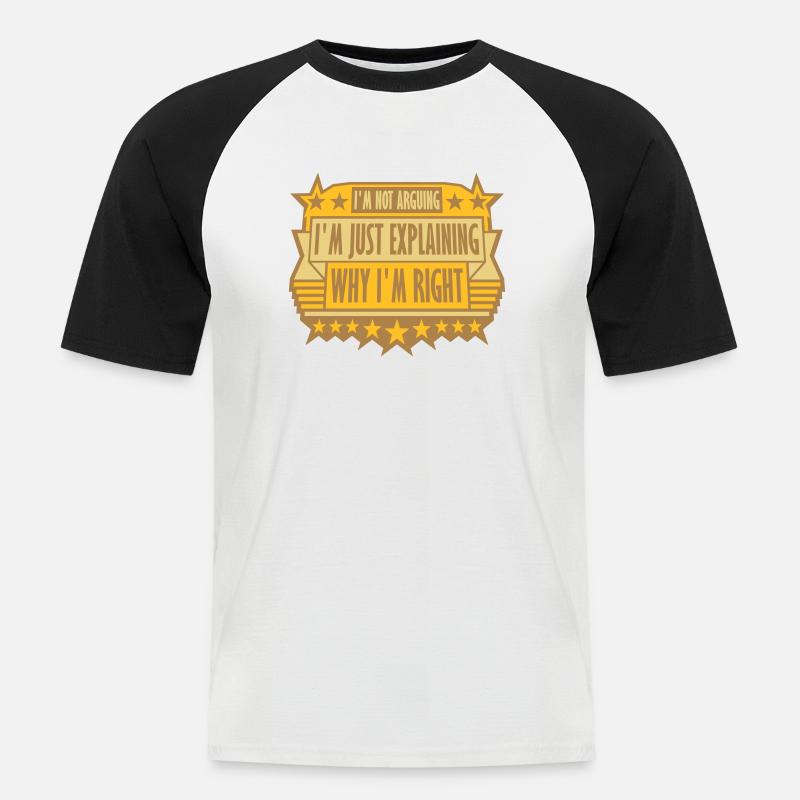 I m not arguing - Männer Baseball-T-Shirt - Weiß/Schwarz