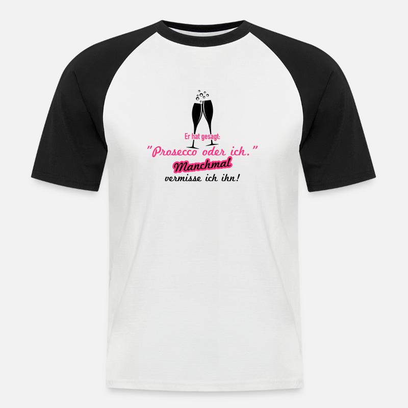 Prosecco oder ich - Männer Baseball-T-Shirt - Weiß/Schwarz