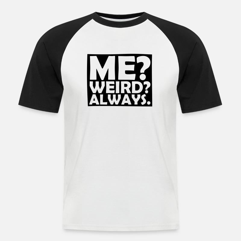 Me Weird Always - Männer Baseball-T-Shirt - Weiß/Schwarz