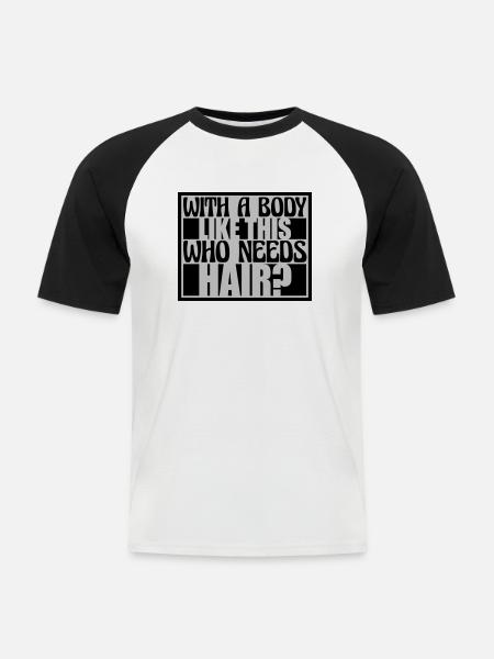 Who Needs Hair Saying - Men's Baseball T-Shirt - white/black