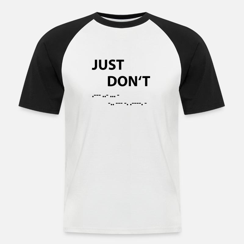 Just don't - Morse Code - Men's Baseball T-Shirt - white/black