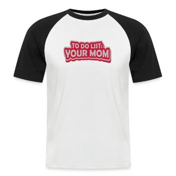 Spruch Your Mom - Männer Baseball-T-Shirt - Weiß/Schwarz - Vorne - Nik (191cm)