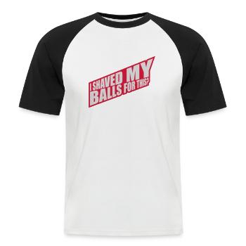 I shaved my balls - Men's Baseball T-Shirt - white/black - Front - Nik (191cm)