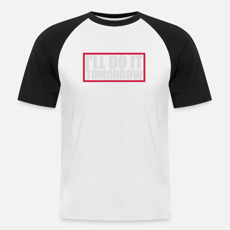 do it tomorrow Zitat - Männer Baseball-T-Shirt - Weiß/Schwarz