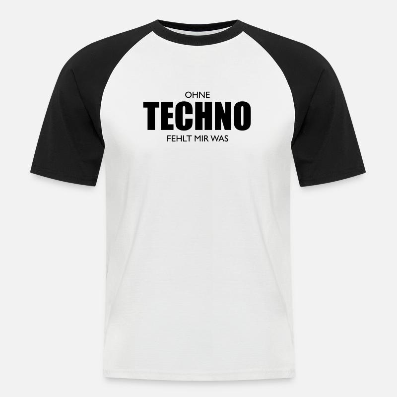 Ohne Techno fehlt dir was - Männer Baseball-T-Shirt - Weiß/Schwarz