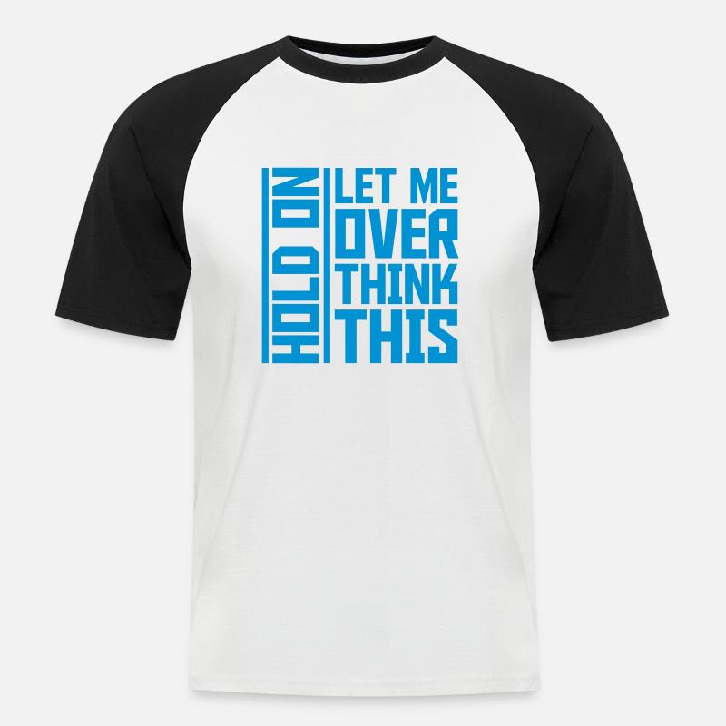 Let me overthink this - Männer Baseball-T-Shirt - Weiß/Schwarz
