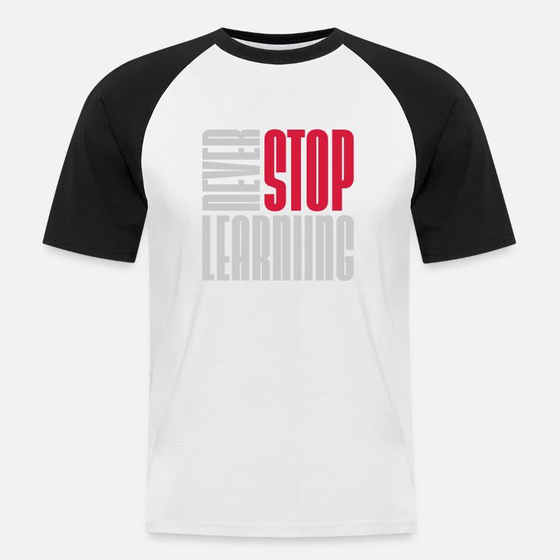 never stop learning Zitat - Männer Baseball-T-Shirt - Weiß/Schwarz