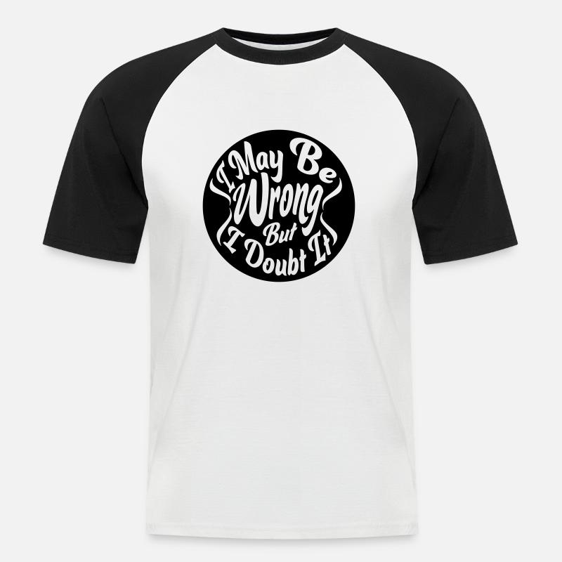 I may be wrong - Männer Baseball-T-Shirt - Weiß/Schwarz